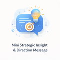 Mini Strategic Insight & Direction Message