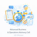 Advanced Business & Operations Advisory Call (45 Minutes)